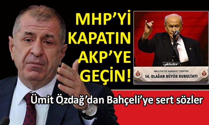 Bahçeli’nin sözleri Ümit Özdağ’ı kızdırdı